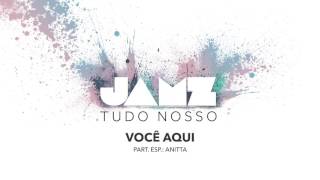 Miniatura del video "JAMZ - Você Aqui (Part. Anitta) (Tudo Nosso) [Áudio Oficial]"