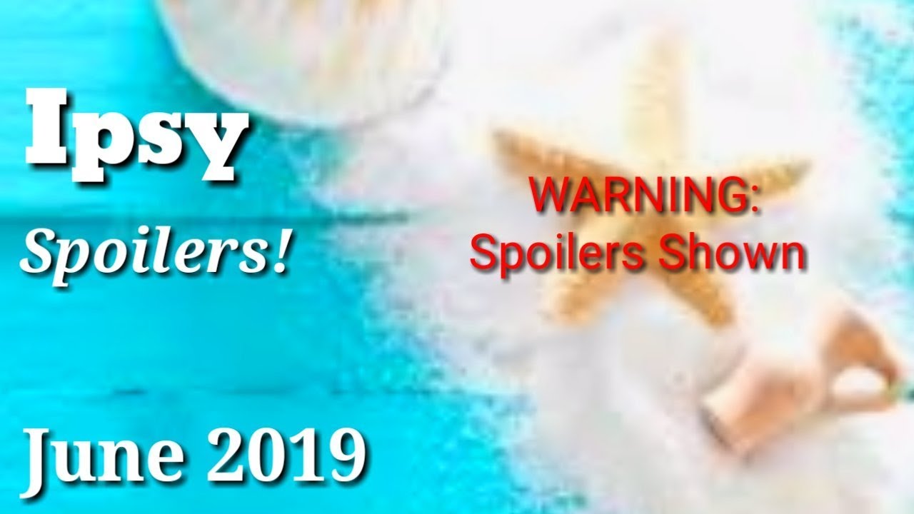 Ipsy June 2019 Spoilers!