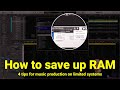 Save up RAM on limited systems like laptops - Music production tip