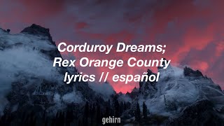 Rex Orange County - Corduroy Dreams // lyrics // español