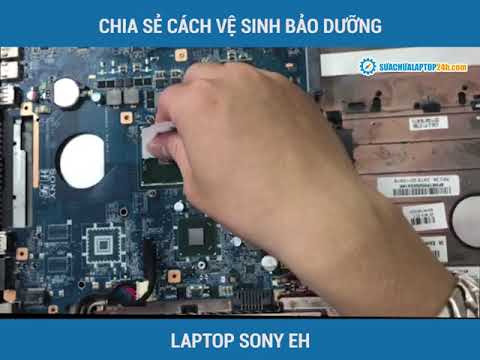 Chia sẻ  cách vệ sinh bảo dưỡng latop Sony EH | Foci