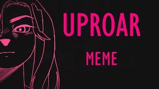 Uproar||Meme