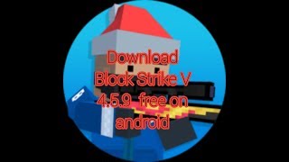 Download Block Strike V 4.5.9  free on android screenshot 3