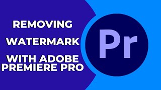 How to Remove a Watermark From a Video in Adobe Premiere Pro ? For Business Use