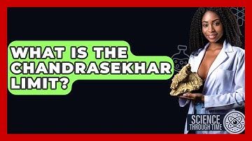 What Is The Chandrasekhar Limit? - Science Through Time