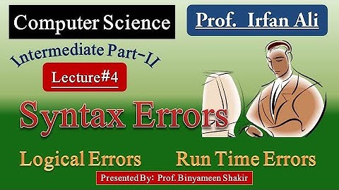 Computer Science|Inter Part II|Lectur#4|Syntax Errors|Logical Errors|Run Time Errors|Prod Irfan Ali