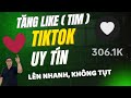 Tăng Tim TikTok Uy Tín || 5 Phút Lên Luôn || Giá Siêu Hot