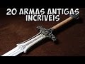 As 20 Armas Antigas mais Incriveis