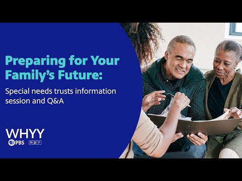 Your Family’s Future: Special Needs Trusts with Bryn Mawr Trust - WHYY Events (2022)