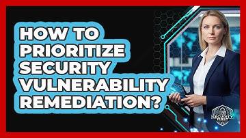 How To Prioritize Security Vulnerability Remediation?
