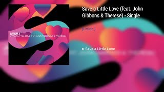 Junior J - Save a Little Love (feat. John Gibbons & Therese)