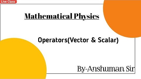 Operators(Vector & Scalar) | DU | BHU | JNU | CUCET | IIT JAM