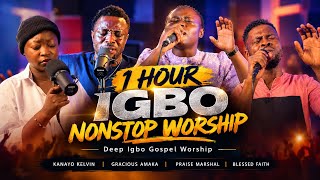 1 HOUR IGBO NONSTOP WORSHIP 🙏 | Deep Igbo Gospel Worship | Kanayo Kelvin, Praise, Blessed, Gracious 