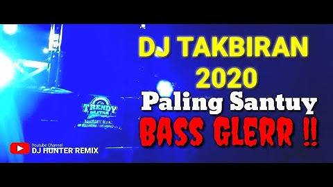 DJ Hunter Remix DJ TAKBIRAN 2020 Paling Cool BASS GLERR