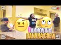 BEING ANNOYING IN FRONT OF BANANA CREW TO GET THEIR REACTION | IAMJUSTAIRI PRANKS
