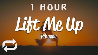 [1 HOUR 🕐 ] Rihanna - Lift Me Up (Lyrics)