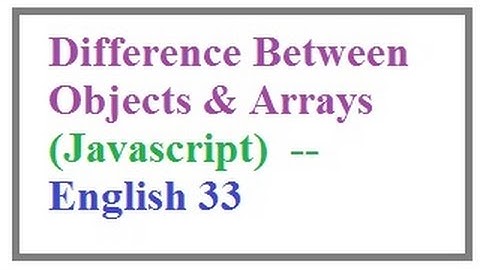 Difference Between Objects and Arrays in Javascript  --  English 33-vlr training