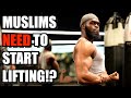 Why muslim men need to get in the gym