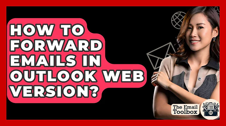 How To Forward Emails In Outlook Web Version? - TheEmailToolbox.com