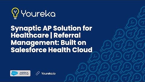 Synaptic AP Solution for Healthcare | Referral Management: Built on Salesforce Health Cloud