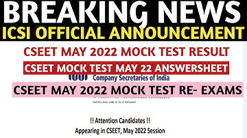 Breaking | ICSI Big Announcement | CSEET May 2022 Mock Test Result & Answersheet, Mock Test Re-Exam