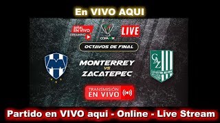 MONTERREY VS ZACATEPEC EN VIVO COPA MX APERTURA 2018 EN VIVO