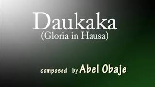 Daukaka (Gloria In Hausa). Complete Chant (Gregorian ?) In Hausa.