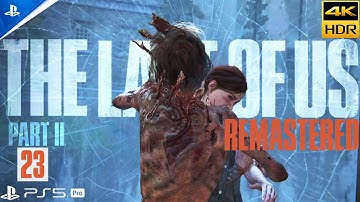 THE LAST OF US 2 Gameplay PART 23 PRO MODE PlayStation 5 Pro Walkthrough [4KHDR 60FPS] No Commentary