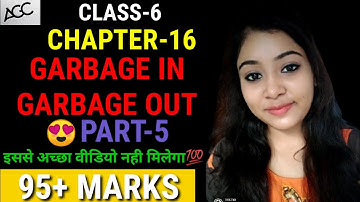 CLASS-6 || CHAPTER-16 || GARBAGE IN GARBAGE OUT || PART-5 || BEST VIDEO || AAYUSHI MAM😍💯.