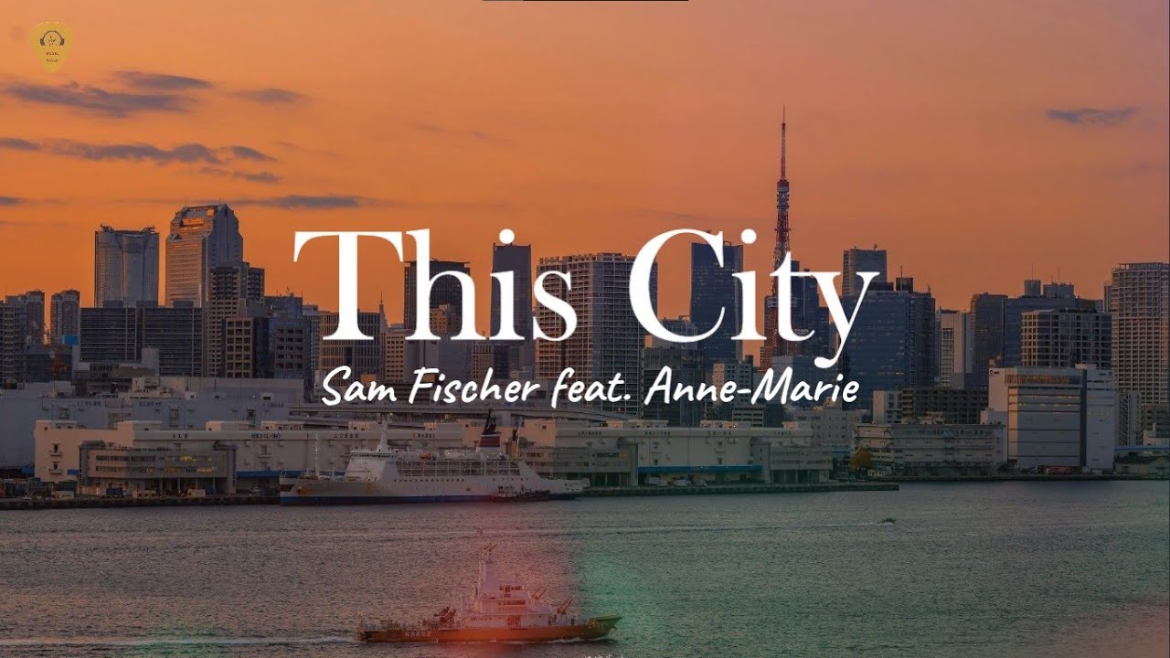 Sam Fischer - This City feat. Ann-Marie (Lyrics)