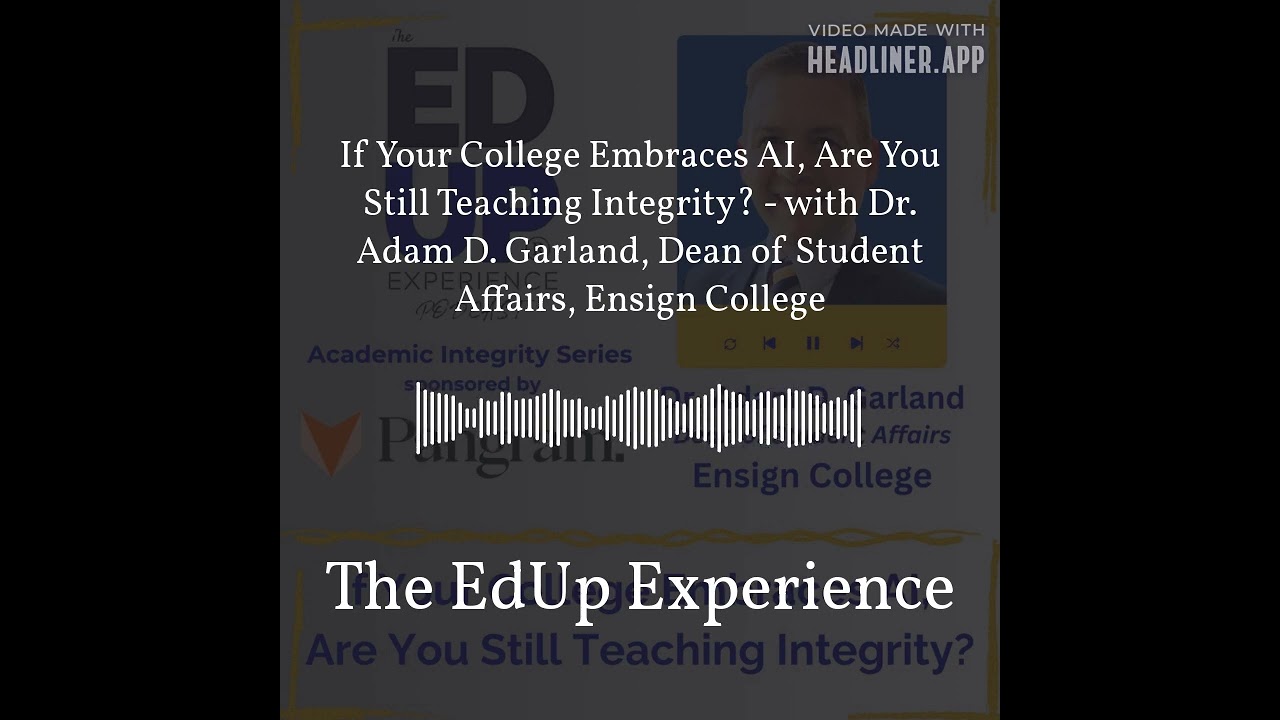 If Your College Embraces AI, Are You Still Teaching Integrity? - with Dr. Adam D. Garland, Dean...