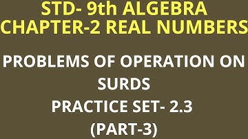 PROBLEMS OF OPERATIONS ON SURDS. STD- 9th (ALGEBRA) CHAPTER-2 :REAL NUMBERS PRACTICE SET-2.3(PART-3)