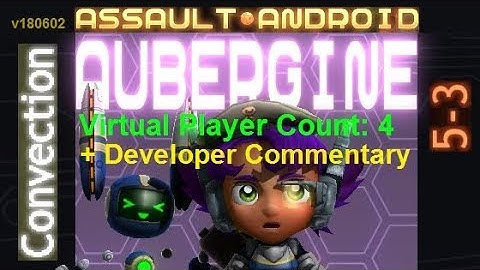 Assault Android Cactus: Aubergine vs. (VPC4) Convection S+ (+ dev commentary)