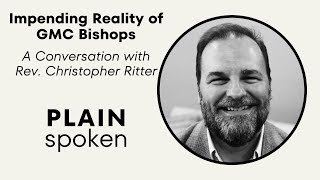 The Impending Reality of GMC Bishops - A Conversation with Rev. Christopher Ritter by PlainSpoken 2,937 views 2 weeks ago 1 hour, 8 minutes