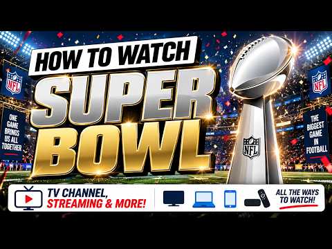 How To Watch the Super Bowl | TV Channel, Streaming & More
