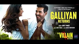 Galliyan Returns(Full Song) - Ek Villain Returns John,Disha,Arjun Teri Galiyan Song