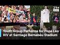 Pope Leo XIV Watches Youth Performance at Packed Santiago Bernabéu Stadium During Madrid Visit |AK1N
