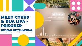 Miley Cyrus ft. Dua Lipa - Prisoner(Official Instrumental)