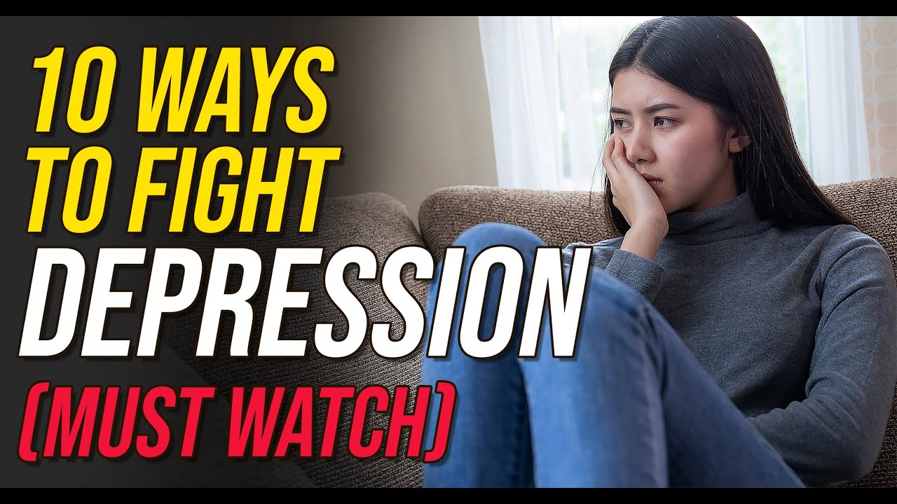 10 Ways to Fight Depression (MUST WATCH)