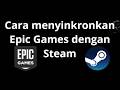 Cara menyinkronkan Epic Games dengan Steam - Panduan lengkap