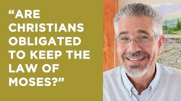 Are Christians Obligated to Keep the Law of Moses? | Little Lessons with David Servant