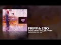 Fripp &amp; Eno - Cross Crisis in Lust Storm (Beyond Even (1992 - 2006))