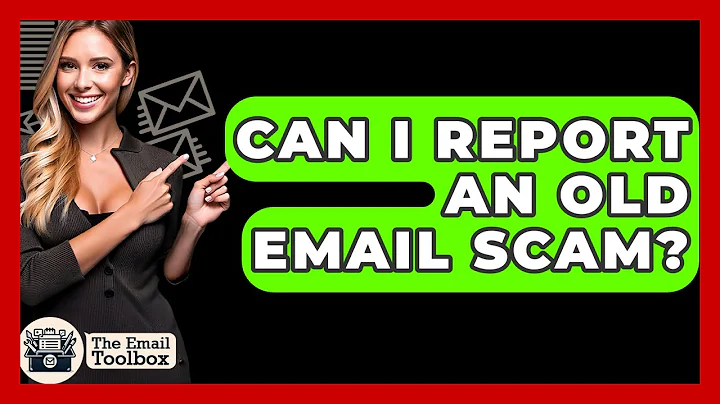 Can I Report An Old Email Scam? - TheEmailToolbox.com