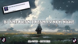 Download Lagu DJ AMERICAN DREAM FVNKY NIGHT || SLOWED \u0026 reverb 🎧 MP3 Download Lagu DJ AMERICAN DREAM FVNKY NIGHT || SLOWED \u0026 reverb 🎧 MP3