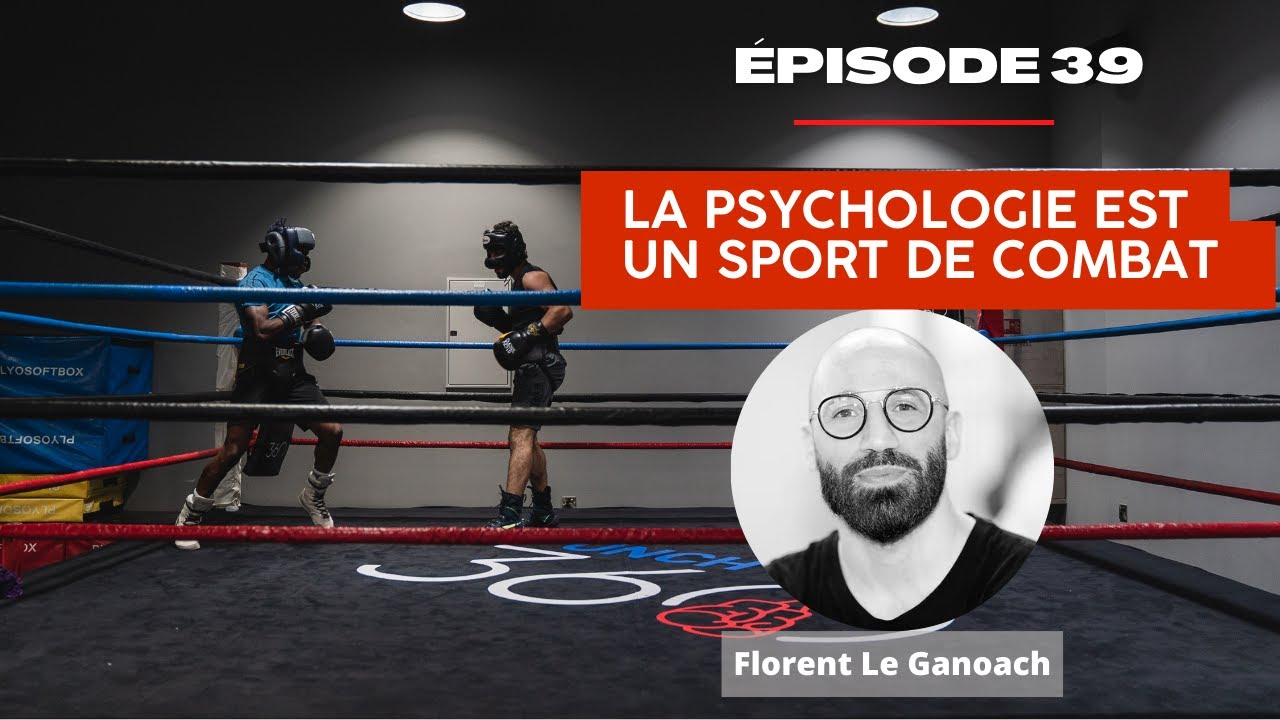 Épisode 39 - La psychologie est un sport de combat avec Florent - YouTube
