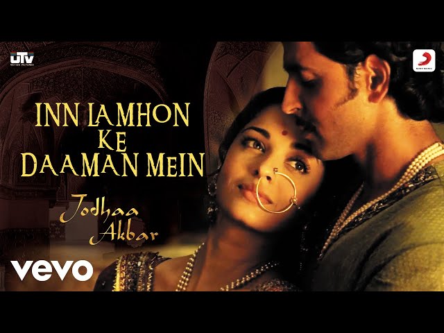 In Lamhon Ke Daaman Mein - Jodhaa Akbar|@A. R. Rahman|Hrithik R.|Aishwarya|Sonu N. class=