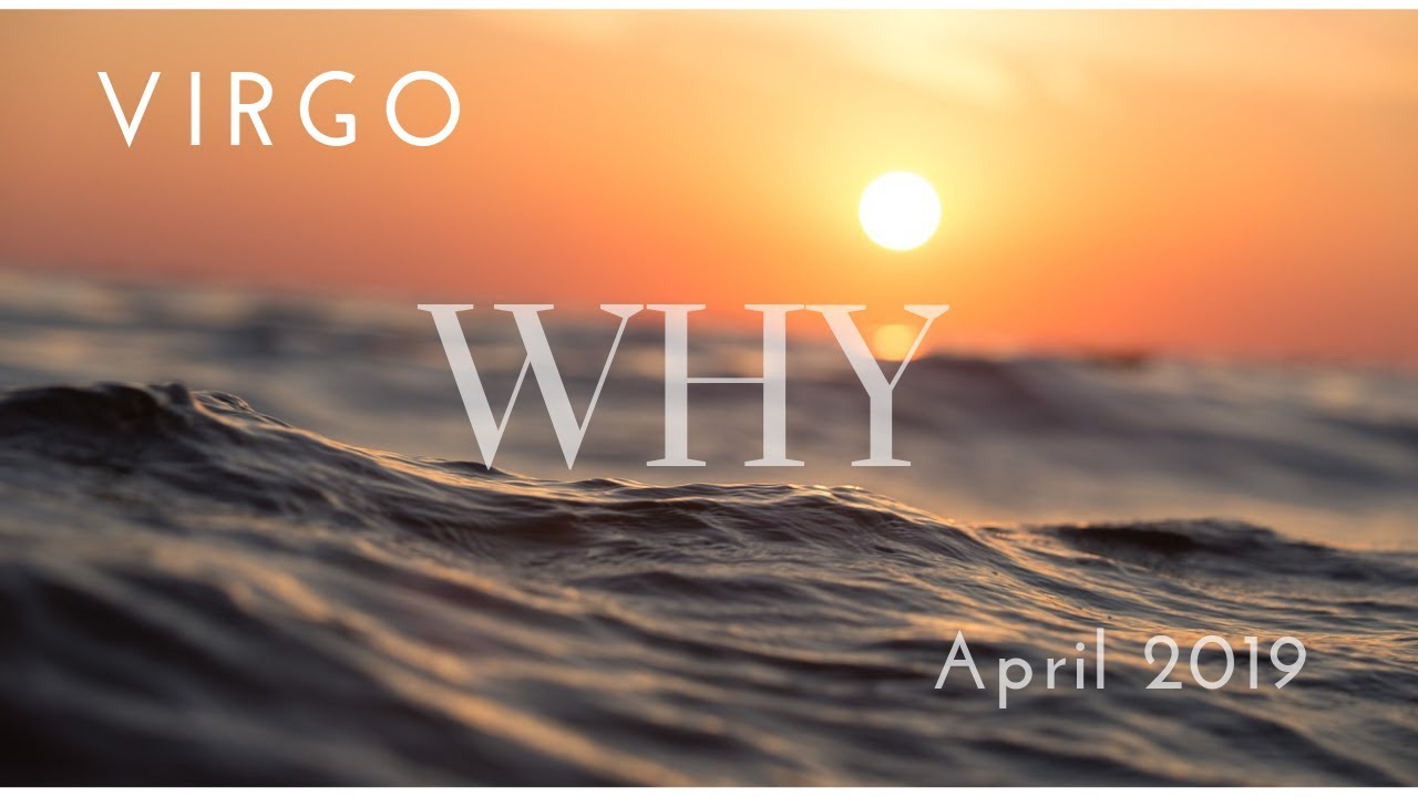 VIRGO: WHY April 2019