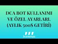 3COMMAS  DCA BOT KULLANIMI VE AYARLARI. (AYLIK 500$ GETİRİLİ)