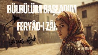 Bülbülüm Başladım Feryâd-ı Zâr’a