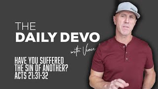Have You Suffered The Sin Of Another? | Devotional | Acts 21:31-32